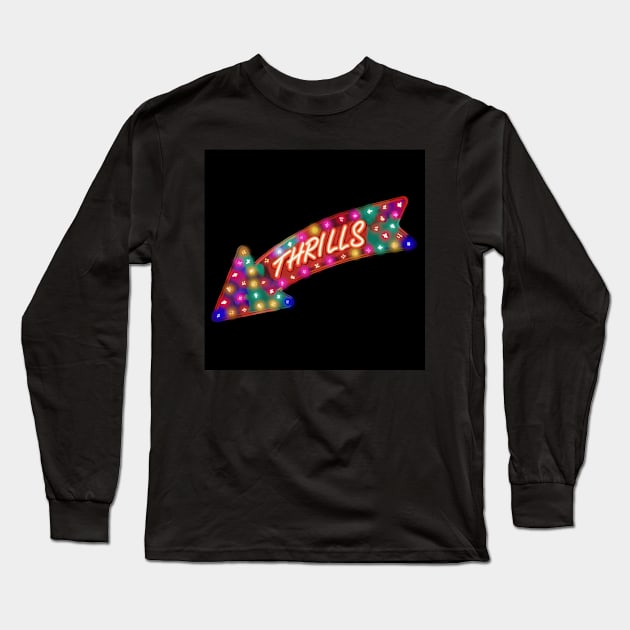 Thrills sign Long Sleeve T-Shirt by Zippy's House of Mystery